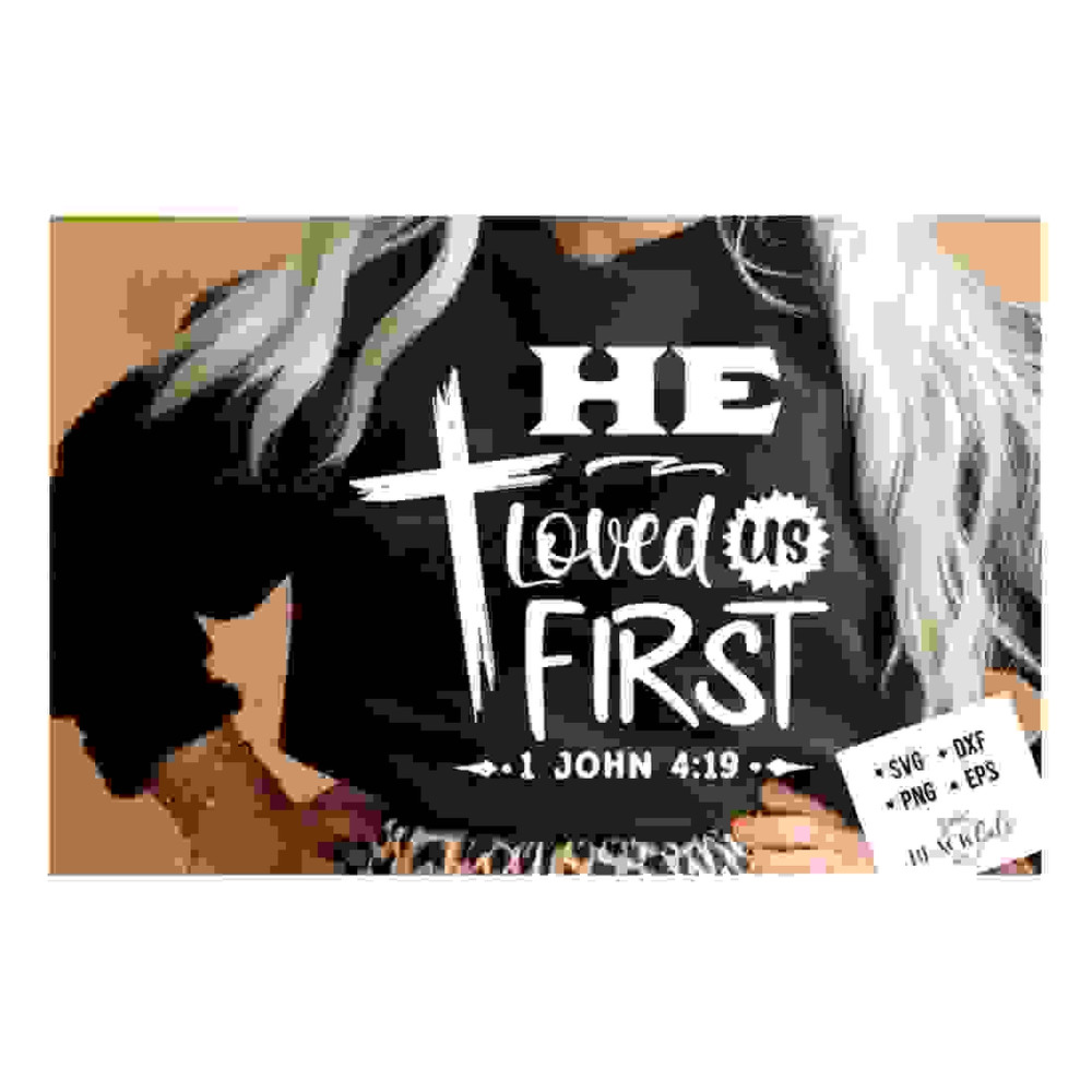 MR-24102023143534-he-loved-us-first-svg-bible-svg-cross-svg-loved-us-first-image-1.jpg