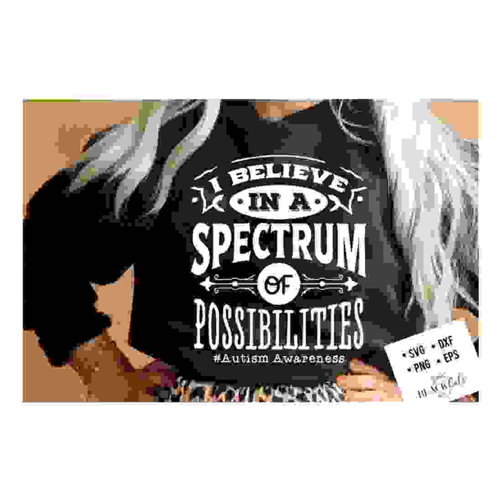 MR-24102023143615-i-believe-in-a-spectrum-of-possibilities-svg-autism-svg-image-1.jpg