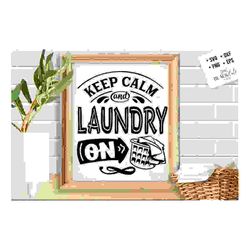 Keep calm and laundry on svg, laundry room