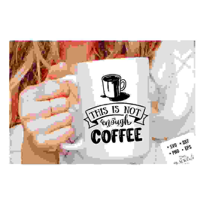 MR-24102023143849-this-is-not-enough-coffee-svg-coffee-svg-coffee-lover-svg-image-1.jpg