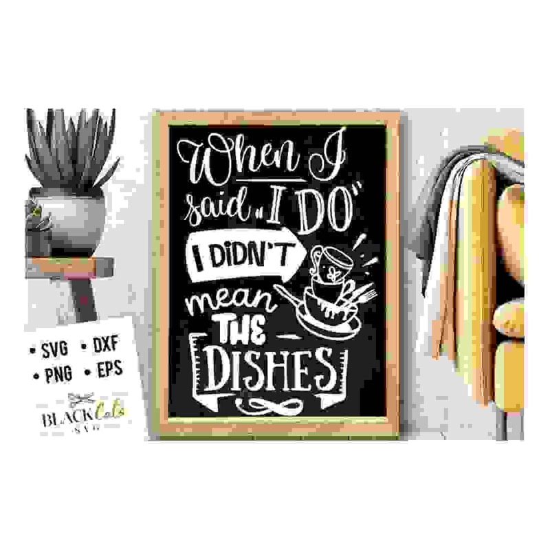 MR-24102023144115-when-i-said-i-do-i-didnt-mean-the-dishes-svg-kitchen-image-1.jpg