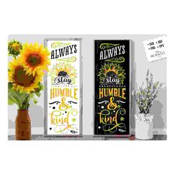 always stay humble and kind svg, sunflower porch