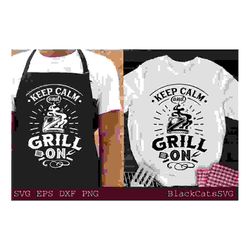 Keep Calm And Grill On Svg, Grill On