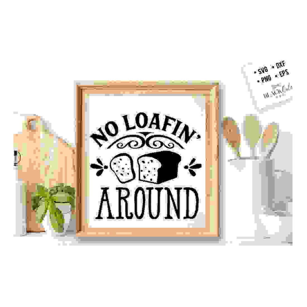 MR-24102023144625-no-loafin-around-svg-kitchen-svg-funny-kitchen-svg-image-1.jpg