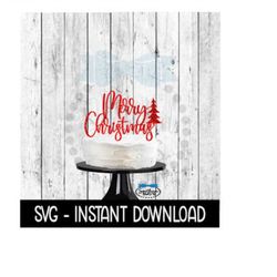 cake topper svg file, merry christmas cake topper svg, instant download, cricut cut files, silhouette cut files, download, print