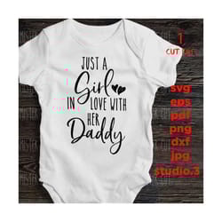 just a girl in love with her daddy, baby toddler girl svg, dxf, eps, cut file, valentine's day svg, baby girl shirt design, cute girl shirt