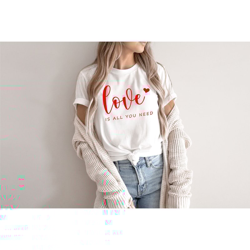 Love is All You Need Shirt, Valentines Shirt, Cute Valentines Day Shirt, Women Valentine Shirt, Love Shirt, Heart Shirt - 4.jpg