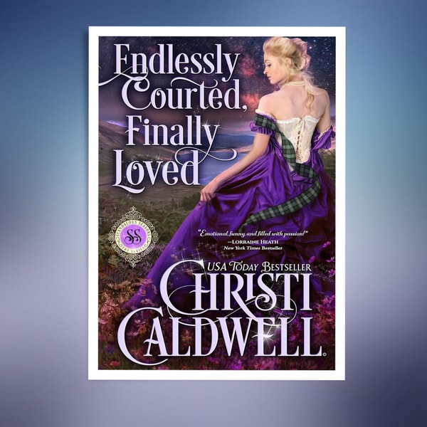 Endlessly Courted, Finally Loved (Christi Caldwell).jpg