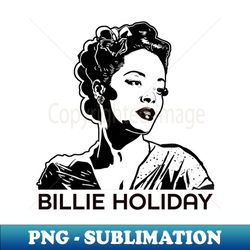 Bille Holiday - Exclusive Sublimation Digital File - Fashionable and Fearless