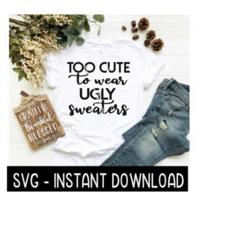 24102023151357-christmas-svg-too-cute-to-wear-ugly-sweaters-tee-shirt-svg-image-1.jpg
