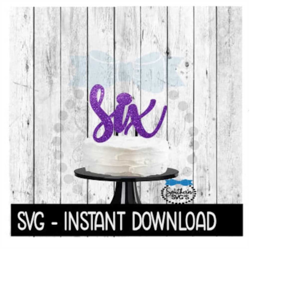 2410202315148-cake-topper-svg-file-six-6th-birthday-cake-topper-svg-image-1.jpg