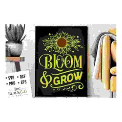 bloom and grow svg, sunflower svg, sunflower quotes