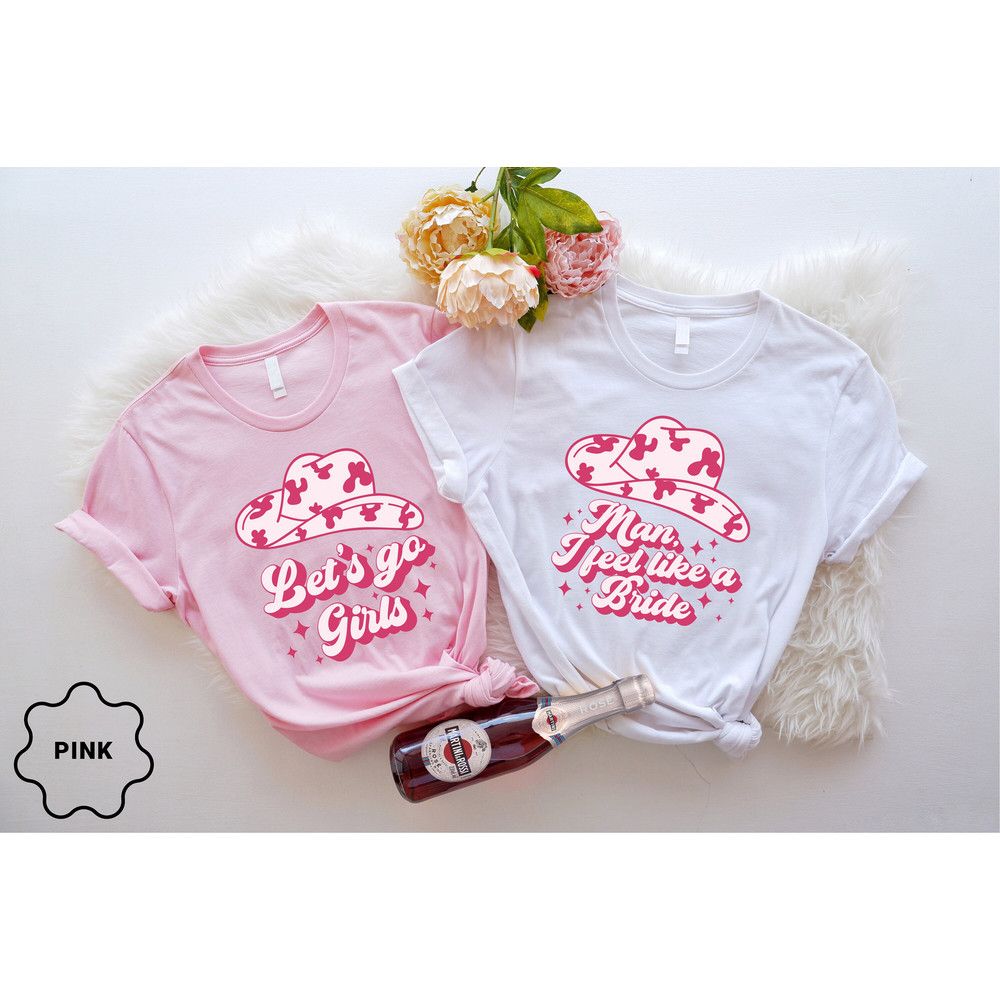 Man I Feel Like A Bride, Bride Shirts, Bachelorette Party Shirts, Bridal Shower, Wedding Gifts, Lets Go Girls, Bride Squad, Bridesmaid Gifts - 2.jpg