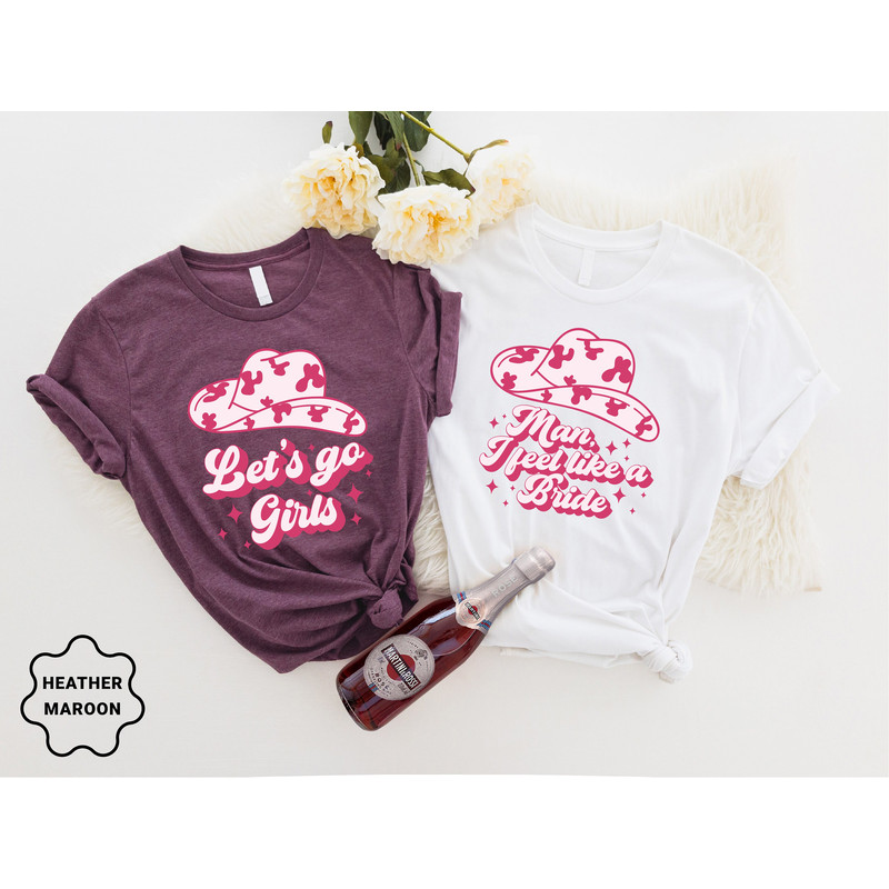 Man I Feel Like A Bride, Bride Shirts, Bachelorette Party Shirts, Bridal Shower, Wedding Gifts, Lets Go Girls, Bride Squad, Bridesmaid Gifts - 5.jpg
