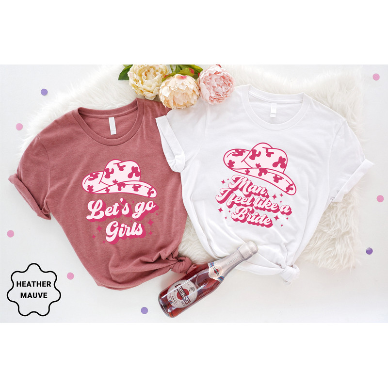 Man I Feel Like A Bride, Bride Shirts, Bachelorette Party Shirts, Bridal Shower, Wedding Gifts, Lets Go Girls, Bride Squad, Bridesmaid Gifts - 6.jpg