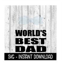World's Best Dad SVG, Father's Day SVG Files, Instant Download, Cricut Cut Files, Silhouette Cut Files, Download, Print
