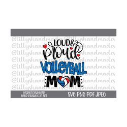 loud and proud volleyball mom svg, volleyball mom png, volleyball mama svg, volleyball svg, volleyball mom shirt, volleyball heart svg