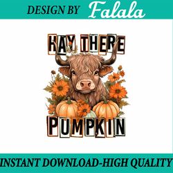 hay there pumkin highland cow fall autumn thanksgiving png, highland cow pumpkin png, happy halloween png, digital downl