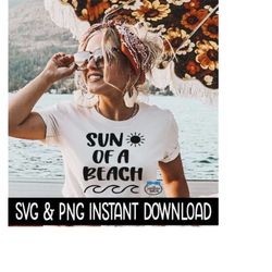 Sun Of A Beach SVG, Summer PNG, Beach Tee SvG, Vacation Tee Shirt SVG, Instant Download, Cricut Cut File, Silhouette Cut File, Download