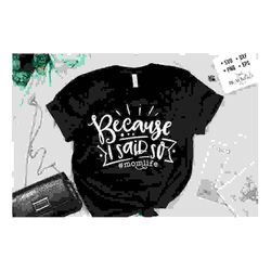 because i said so svg, mom life svg,