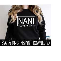 Nani Est 2022 SVG, PNG Tee SVG Files, Sweatshirt SvG, Instant Download, Cricut Cut Files, Silhouette Cut Files, Download, Print