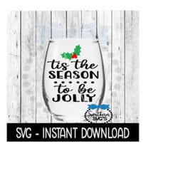 christmas svg, tis the season to be jolly wine glass svg files, instant download, cricut cut files, silhouette cut files, download, print