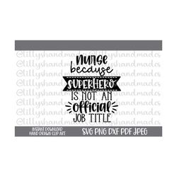 nurse because superhero isnt an official job title, super nurse svg nurse png, nursing svg school nurse svg, nurse quotes svg nurse life png
