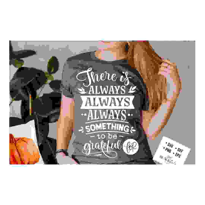 MR-24102023161540-there-is-always-something-to-be-grateful-for-svg-give-thanks-image-1.jpg