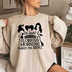oh look another glorious morning makes me sick sweatshirt, halloween sweatshirt, witch shirt, sanderson sisters, black f