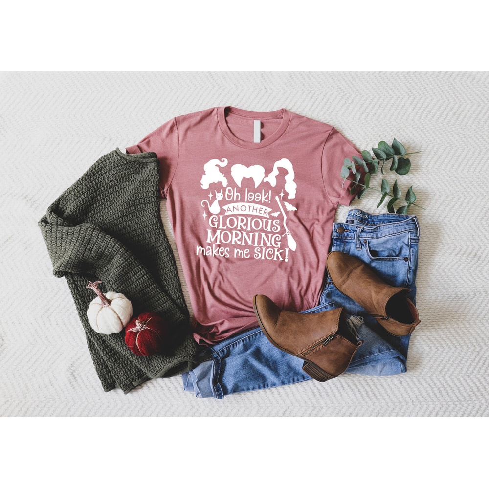 Oh Look Another Glorious Morning Makes Me Sick, Sanderson Sisters Shirt, Sanderson Museum Shirt, Halloween Shirt, Witch Shirt, Teacher Shirt - 4.jpg