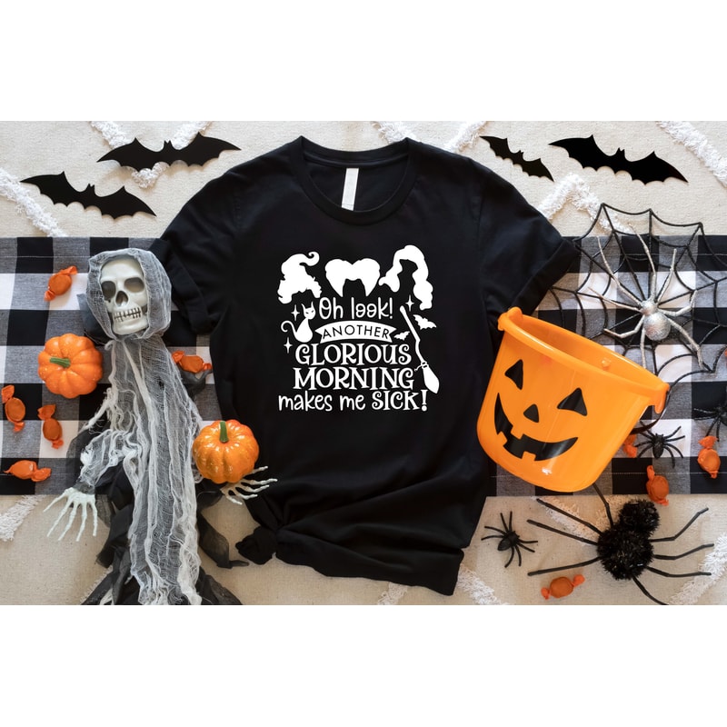 Oh Look Another Glorious Morning Makes Me Sick, Sanderson Sisters Shirt, Sanderson Museum Shirt, Halloween Shirt, Witch Shirt, Teacher Shirt - 7.jpg