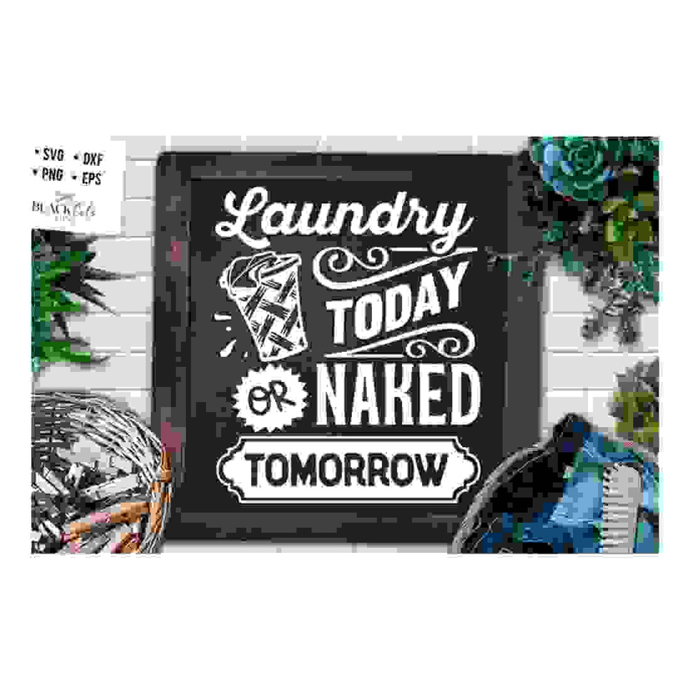 MR-24102023162454-laundry-today-or-naked-tomorrow-svg-laundry-room-svg-image-1.jpg