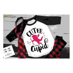 cuter than cupid svg, valentine's day svg, valentine
