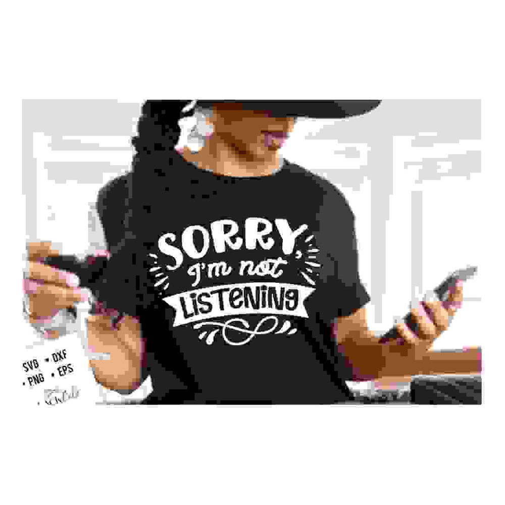 MR-24102023162737-sorry-im-not-listening-svg-sassy-svg-sarcastic-svg-image-1.jpg