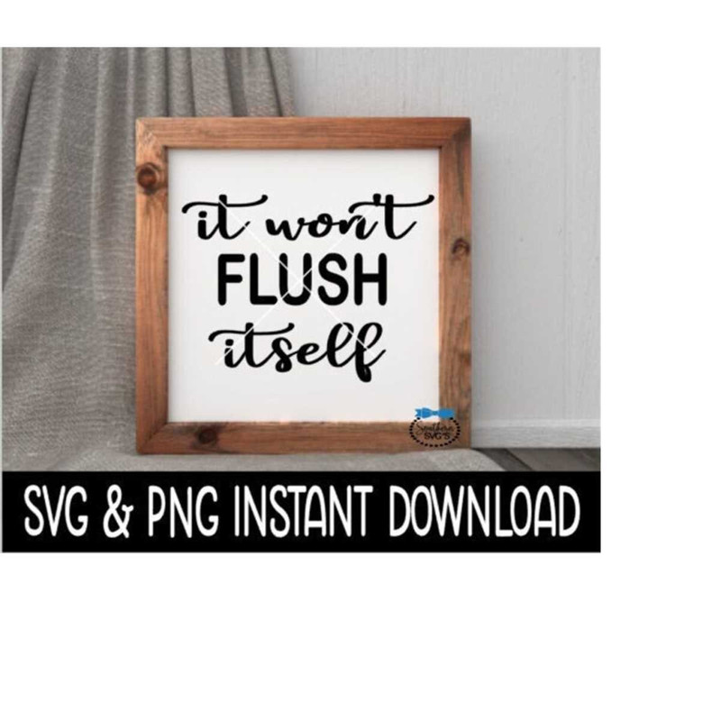24102023163111-it-wont-flush-itself-svg-file-it-wont-flush-itself-image-1.jpg