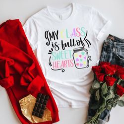 my class is full of sweet hearts shirt png, teacher valentine shirt png, valentines day shirt png, cute valentines day s