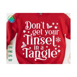 Don't Get Your Tinsel in a Tangle Svg, Sarcastic Christmas Svg, Funny Christmas Svg, Winter Svg, Funny Holiday Svg, Christmas shirt Svg