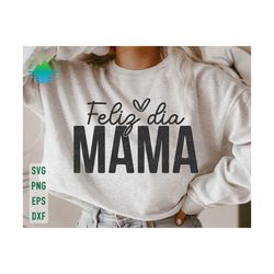 felíz día mamá svg, feliz dia de las madres svg, happy mother's day svg, spanish mother's day svg, mama svg, mothers day shirt svg