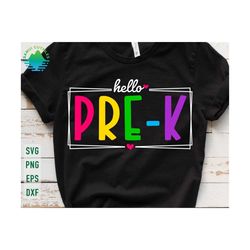hello pre-k svg, pre k svg,pre-k svg, 1st day of school, back to school svg, first day of school svg, pre k grade shirt svg