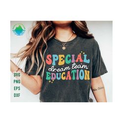 special education dream team svg, special education svg, first day of school svg, back to school svg, special education teacher shirts