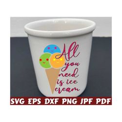 all you need is ice cream svg - all you need svg - ice cream svg - summer cut file - summer quote svg - summer saying svg- summer design svg
