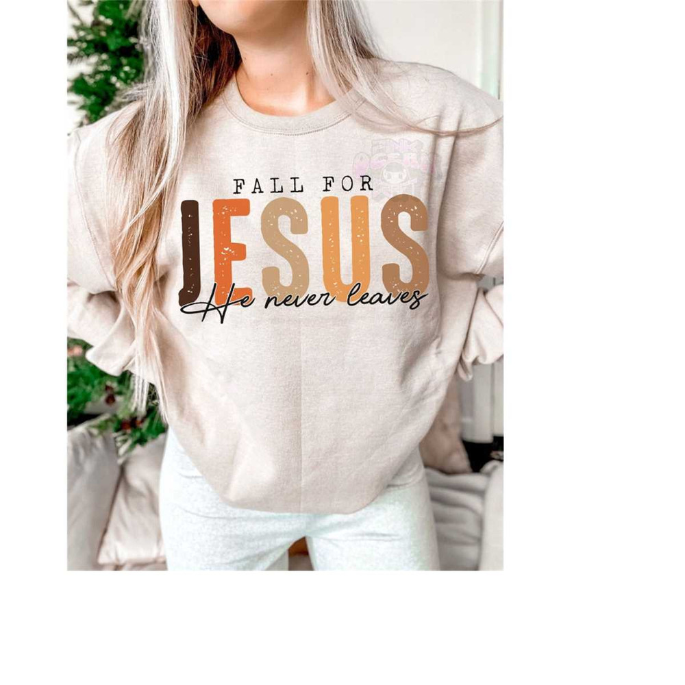 24102023165826-fall-for-jesus-he-never-leaves-sublimation-fall-for-jesus-image-1.jpg