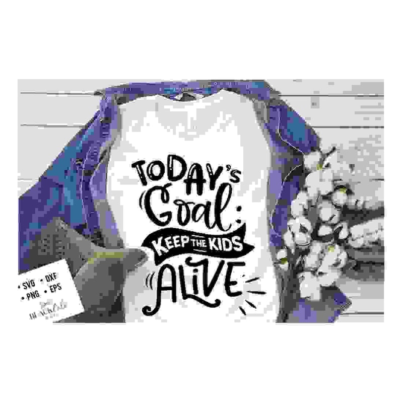 2410202317220-todays-goal-keep-the-kids-alive-svg-mom-life-svg-mom-image-1.jpg