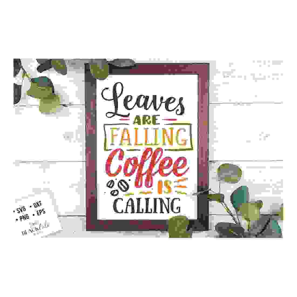 2410202317220-leaves-are-falling-coffee-is-calling-svg-thanksgiving-svg-image-1.jpg