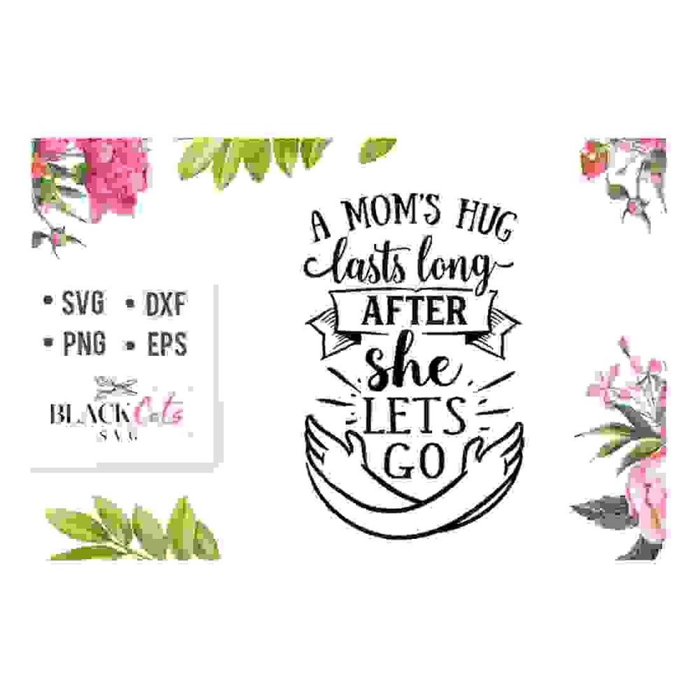 2410202317353-a-moms-hug-lasts-long-after-svg-mom-life-svg-mom-svg-image-1.jpg