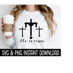 he is risen easter svg, he is risen png, multi crosses easter tee svg, instant download, cricut cut file, silhouette cut file, print