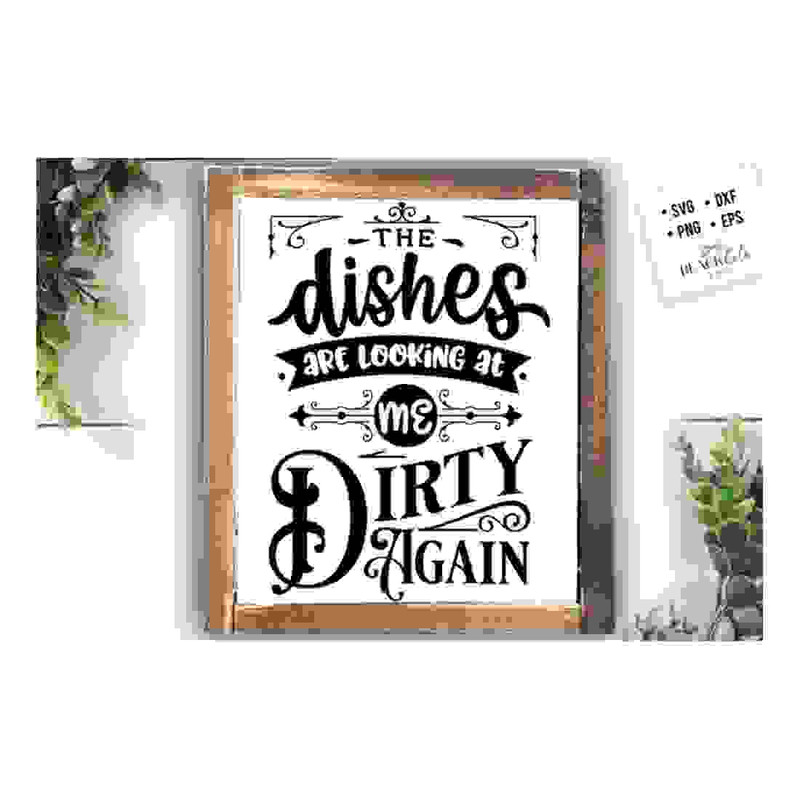 2410202317514-the-dishes-are-looking-at-me-dirty-again-svg-kitchen-svg-image-1.jpg