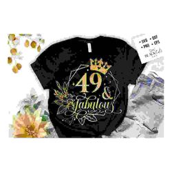 49 and fabulous svg, 49th birthday, 49 fabulous cut file, 49 birthday svg, 49th birthday gift svg, 49 golden birthday png