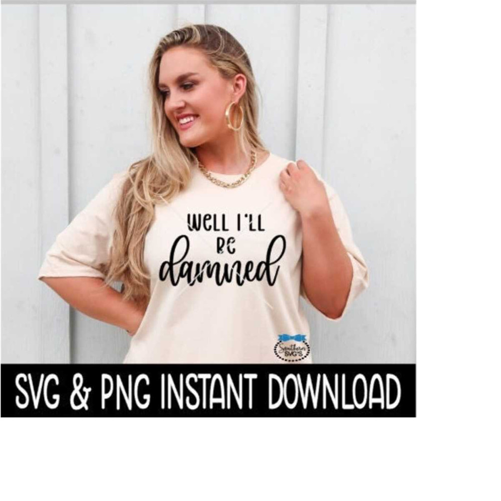 2410202317160-well-ill-be-damned-svg-png-sarcastic-funny-quote-svg-image-1.jpg