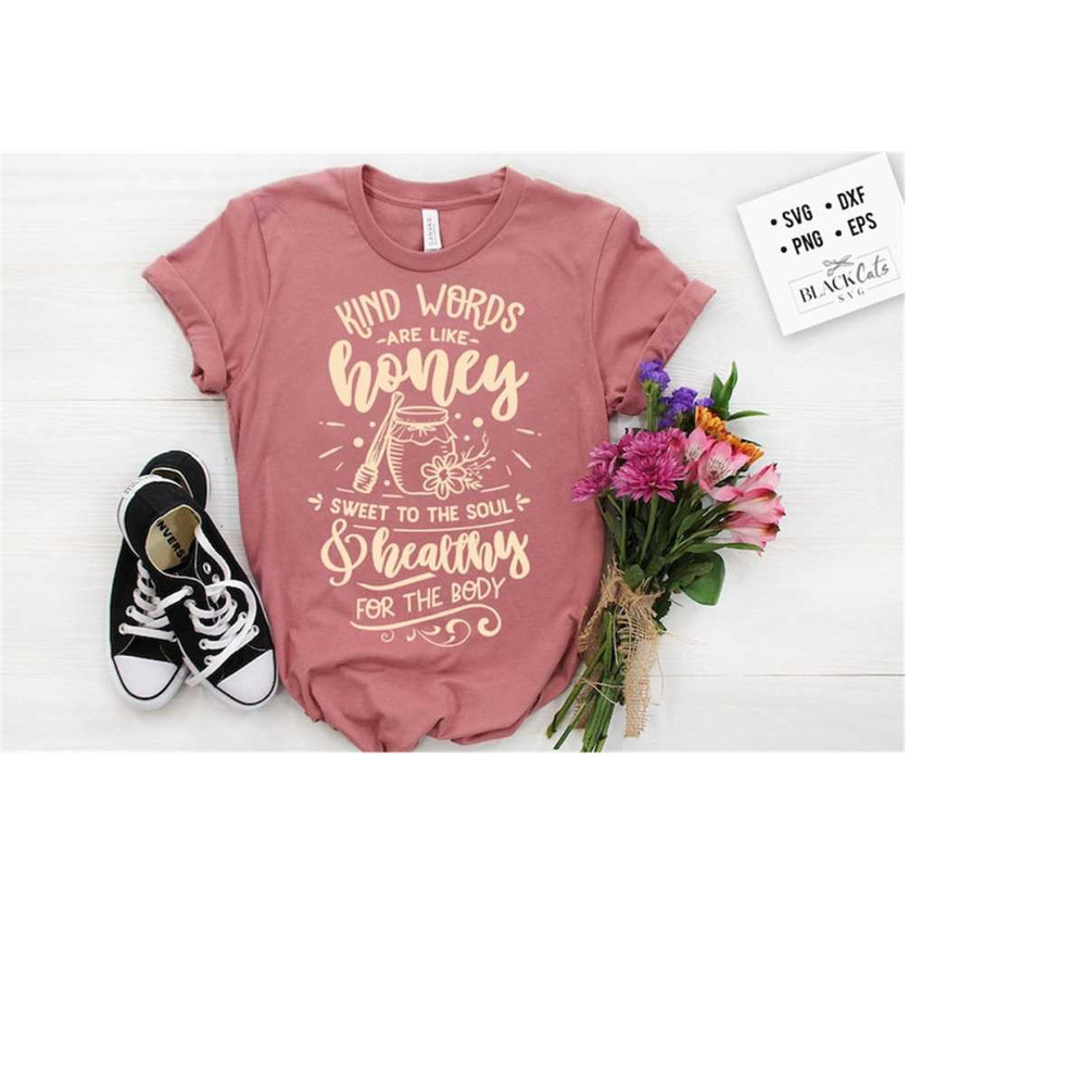 24102023172514-kind-words-are-like-honey-svg-kindness-svg-inspirational-image-1.jpg